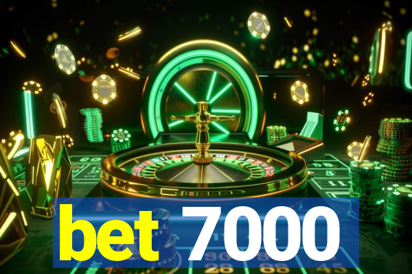 bet 7000